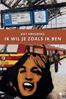 Ik wil je zoals ik ben - Kat Kreeberg - 9789465099682