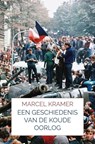 Een Geschiedenis van de Koude Oorlog - Marcel Kramer - 9789465124032