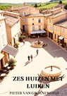 Zes huizen met luiken - Pieter van Groenewoud - 9789465125282