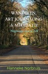 Wandelen, Art Journaling & Meditatie - Hanneke Norbruis - 9789465127972