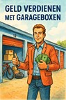 Geld verdienen met garageboxen - Andries B.V. - 9789465190723