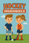 Hockey Vriendenboekje - Andries B.V. - 9789465191003