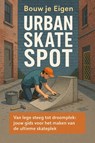 Bouw je Eigen Urban Skate Spot - Andries B.V. - 9789465191584