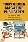 Thuis je eigen magazine publiceren - Andries B.V. - 9789465191645