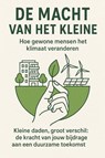 De Macht van het Kleine: Hoe Gewone Mensen het Klimaat Veranderen - Andries B.V. - 9789465191775