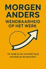 Morgen Anders: Wendbaarheid Op het werk - Andries B.V. - 9789465191812