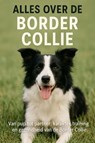 Alles over de Border Collie - Andries B.V. - 9789465191911