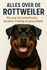 Alles over de Rottweiler - Andries B.V. - 9789465192031