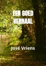 Een goed verhaal - José Vriens - 9789465200651