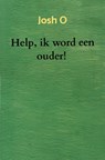 Help, ik word een ouder! - Josh O - 9789465202440