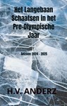 Het Langebaan Schaatsen in het Pre-Olympische Jaar - H.V. Anderz - 9789465205038