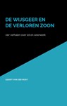 de wijsgeer en de verloren zoon - Gerrit Van der Most - 9789465206660