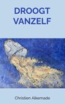 Droogt vanzelf - Christien Alkemade - 9789465206899