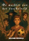 De wachter van het voetbalveld - Benjamin Riedewald - 9789465208831