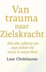 Van trauma naar Zielskracht - Luuc Christiaanse - 9789465261591