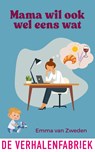 Mama wil ook wel eens wat - Emma van Zweden - 9789465270036