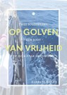 Op golven van vrijheid - Hanna Vlaskamp - 9789465285290