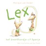 Lex, het zwerfhondje uit Spanje - Monique van Gelder - 9789465286792
