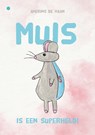 Muis is een superheld! - Amerins de Haan - 9789465287560