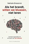 Als het brandt, willen we blussen, niet leren - Nathalie Briessinck - 9789465301617