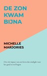 De zon kwam bijna - Michelle Marjories - 9789465310718