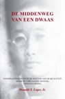 De middenweg van een dwaas - Donald S. Lopez Jr. - 9789465312682