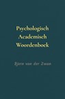Psychologisch Academisch Woordenboek - Bjorn Van der Zwan - 9789465314433