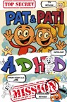 Pat & Pati ADHD MISSION TOP SECRET - Emma-Johanna Winterberg - 9789465316642