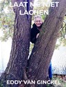 LAAT ME NIET LACHEN - Eddy Van Ginckel - 9789465380056