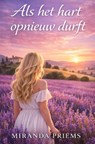 Als het hart opnieuw durft - Miranda Priems - 9789465389943