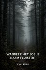 Wanneer het bos je naam fluistert - Eva Krap - 9789465465494