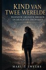 Kind van twee werelden - Marlie Zweers - 9789465468334
