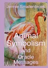 Animal Symbolism, and Oracle Messages - Jennie Smallenbroek - 9789465469485