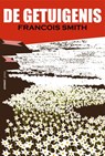 De getuigenis - Francois Smith - 9789490042240