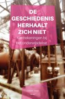 De geschiedenis herhaalt zich niet - Alderik Visser - 9789490120160