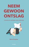 Neem gewoon ontslag - René Kneyber - 9789490120252