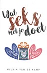 Wat seks met je doet - Wilkin van de Kamp - 9789490254506