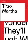 Tirzo Martha.I wonder if they'll laugh when I'm dead - Rob Perrée ; Kitty Zeijlmans ; Alex van Stipriaan ; Jennifer Smit - 9789490322885