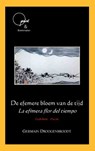 De efemere bloem van de tijd/ La efímera flor del tiempo - Germain Droogenbroodt - 9789490347369