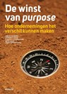 De Winst van Purpose - Henk W. Volberda ; Jatinder S. Sidhu ; Pushpika Vishwanathan ; Kevin Heij ; Zahra Kashanizadeh - 9789490463953
