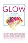Glow - Astrid Feddes ; Esther Vorsterman van Ooijen ; Arleen Westerhof ; Carianne Ros ; Satcha Maduro-Valies ; Annemarie Rietkerk ; Merle van Herk ; Tineke Wuister ; Femke Helland ; Merit van Bodegom ; Annick Rooda ; Jannie Kloosterman ; Marijke Pool ; Ruth van Mierlo ; Vanessa van der Knaap-Castro ; Elvir - 9789490489533