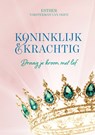Koninklijk & krachtig - Esther Vorsterman van Oijen - 9789490489625