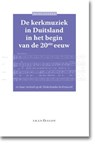 De kerkmuziek in Duitsland in het begin van de 20ste eeuw - Hans Jansen - 9789490708566