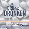 Dik, druk en dronken - Nanda Roep - 9789490983819