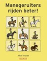 Manegeruiters rijden beter! - Afke Teunen - 9789491006012