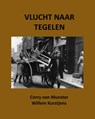 Vlucht naar Tegelen - Corry van Munster ; Willem Kurstjens - 9789491032301