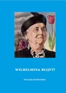 Wilhelmina blijft! - Willem Kurstjens - 9789491032417