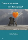 Ik neem voortaan een datingcoach - Frits Criens - 9789491034626