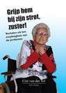 Grijp hem bij zijn strot, zuster! - Cini van der Tol - 9789491061998