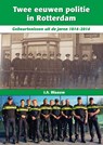 Twee eeuwen politie in Rotterdam - J.A. Blaauw - 9789491354434